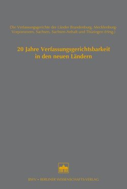 20 Jahre Verfassungsgerichtsbarkeit in den neuen Ländern von Die Verfaasungsgerichte der Länder Brandenburg,  Mecklenburg-Vorpommern,  Sachsen,  Sachsen-Anhalt und Thüringen (Hrsg.), Kohl,  Hannelore, Lindner,  Joachim, Möller,  Jes Albert, Munz,  Birgit, Schubert,  Winfried