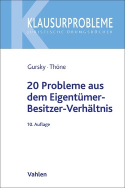 20 Probleme aus dem Eigentümer-Besitzer-Verhältnis von Gursky,  Karl-Heinz, Thöne,  Meik