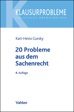 20 Probleme aus dem Sachenrecht von Gursky,  Karl-Heinz