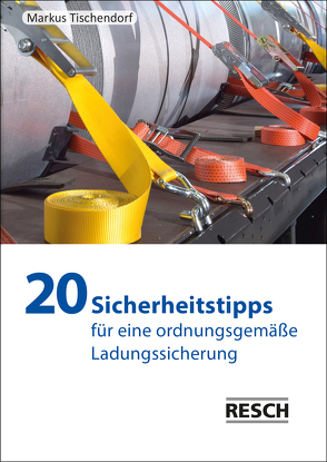 20 Sicherheitstipps für eine ordnungsgemäße Ladungssicherung von Tischendorf,  Markus