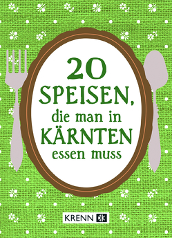 20 Speisen, die man in Kärnten essen muss von Ilie,  Emima Miriam, Krenn,  Hubert