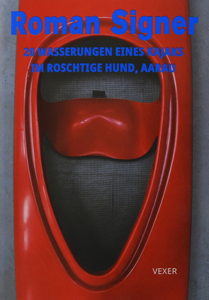 20 Wasserungen eines Kajaks im roschtige Hund, Aarau von Mettauer,  Carlo, Signer,  Roman, Zimmermann,  Peter