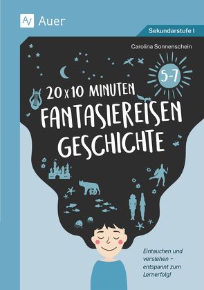 20 x 10 Minuten Fantasiereisen Geschichte 5-7 von Sonnenschein,  Carolina