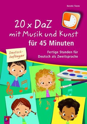 20 x DaZ mit Musik und Kunst für 45 Minuten – für Deutsch-Anfänger von Tieste,  Kerstin