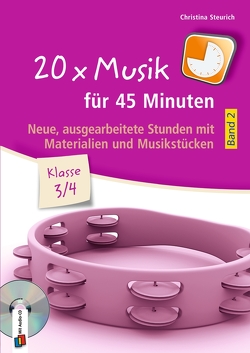 20 x Musik für 45 Minuten – Klasse 3/4 – Band 2 von Steurich,  Christina