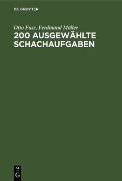 200 Ausgewählte Schachaufgaben von Fuss,  Otto, Möller,  Ferdinand