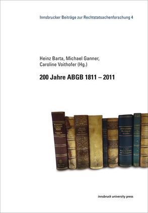 200 Jahre ABGB 1811 – 2011 von Barta,  Heinz, Ganner,  Michael, Voithofer,  Caroline