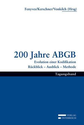 200 Jahre ABGB Evolution einer Kodifikation von Fenyves,  Attila, Kerschner,  Ferdinand, Vonkilch,  Andreas