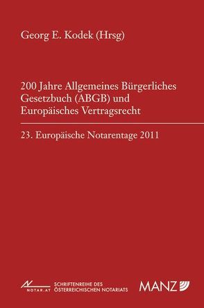 200 Jahre Allgemeines Bürgerliches Gesetzbuch und Europäisches Vertragsrecht von Ancel,  Francois, Bollenberger,  Raimund, Hasenauer,  Clemens, Josipovic,  Tatjana, Kodek,  Georg E., Olechowski,  Thomas, Wendehorst,  Christiane