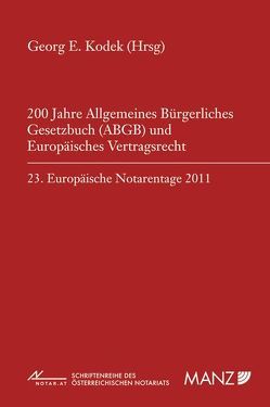 200 Jahre Allgemeines Bürgerliches Gesetzbuch und Europäisches Vertragsrecht von Ancel,  Francois, Bollenberger,  Raimund, Hasenauer,  Clemens, Josipovic,  Tatjana, Kodek,  Georg E., Olechowski,  Thomas, Wendehorst,  Christiane