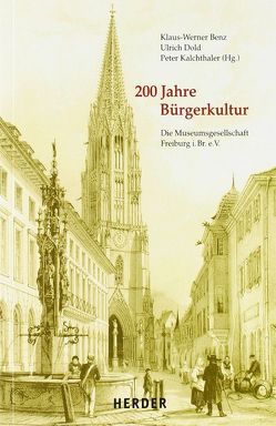 200 Jahre Bürgerkultur von Aurnhammer,  Achim, Benz,  Klaus-Werner, Dold,  Ulrich, Ecker,  Ulrich P, Höfert,  Manfred, Hug,  Wolfgang, Kalchtaler,  Peter, Kalchthaler,  Peter, Korthaus,  Johannes, Krebs-Dölle,  Jenny, Kuenzer,  Jörg, Liesegang,  Torsten, Mez,  Regine, Poppen,  Klaus, Salmen,  Walter, Zander,  Paul-René