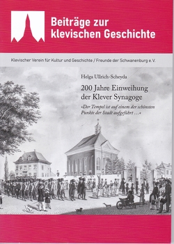 200 Jahre Einweihung der Klever Synagoge von Klevischer Verein für Kultur und Geschichte / Freunde der Schwanenburg e.V. gemeinsam mit dem Stadtarchiv Kleve, Ullrich-Scheyda,  Helga