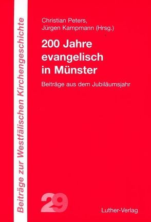 200 Jahre evangelisch in Münster von Kampmann,  Jürgen, Peters,  Christian