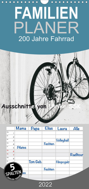 Familienplaner 200 Jahre Fahrrad – Ausschnitte von Ulrike SSK (Wandkalender 2022 , 21 cm x 45 cm, hoch) von Schaller-Scholz-Koenen,  Ulrike