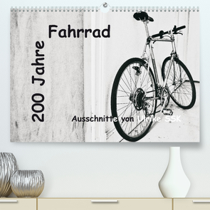 200 Jahre Fahrrad – Ausschnitte von Ulrike SSK (Premium, hochwertiger DIN A2 Wandkalender 2022, Kunstdruck in Hochglanz) von Schaller-Scholz-Koenen,  Ulrike