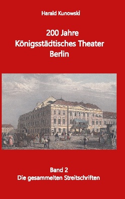 200 Jahre Königsstädtsches Theater Berlin von Kunowski,  Harald