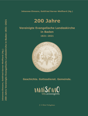 200 Jahre Vereinigte Evangelische Landeskirche in Baden 1821–2021 von Ehmann,  Johannes, Gerner-Wolfhard,  Gottfried