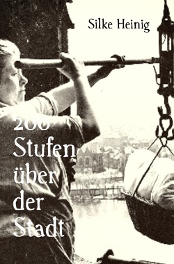 200 Stufen über der Stadt von Heinig,  Silke