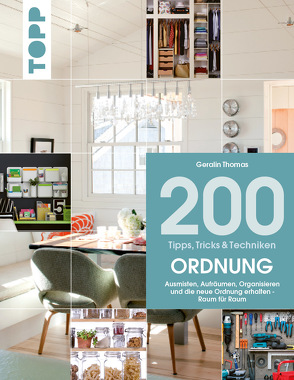 200 Tipps, Tricks und Techniken: Ordnung von Thomas,  Geralin, van der Avoort,  Birgit