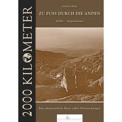 2000 km – Zu Fuss durch die Anden von Bobe,  Andreas