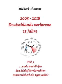 2005 – 2018: Deutschlands verlorene 13 Jahre von Ghanem,  Michael