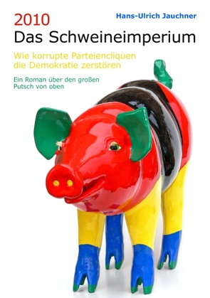 2010 Das Schweineimperium von Jauchner,  Hans-Ulrich
