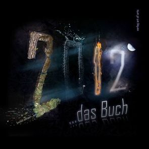 2012 … das Buch von Bartl Frederic,  All-U-Can-Eat-production, Bartl,  Frederic, Bartl,  Silvia JB, Burkey,  Birgit, Dierking,  Ernst,  G, Grassl,  Daniel K, Gravina,  Alexandra, Güllich,  Rainer, Herbert,  Stefan Andromis, Koch,  Susanne, Köhler,  Carmen, Kopf,  Barbara, Luzifer,  Luzifer, Masomi,  Michael, Meyer,  Thomas, Noll,  Arnold, Opfinger,  Heidemarie, Pasichnyk,  Raissa, Regorsek,  Karin, Schlereth,  Kunigunde,  Nadysana, Scholz,  Falk Peter, Schuster,  Ute AnneMarie, Shain,  Samuel, Strübin,  Martin