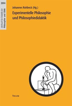 2014: Experimentelle Philosophie und Philosophiedidaktik von Rohbeck,  Johannes