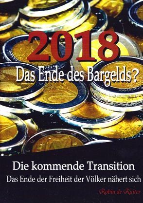 2018: Das Ende des Bargelds? von Ruiter,  Robin de