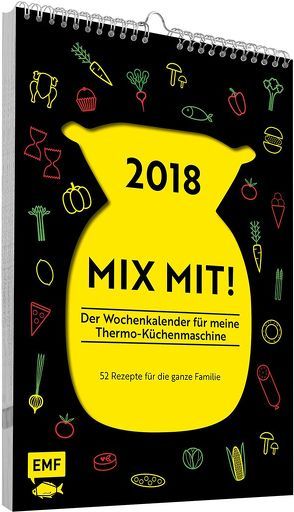2018 – MIX MIT! Der Wochenkalender für meine Thermo-Küchenmaschine von Behr,  Daniela