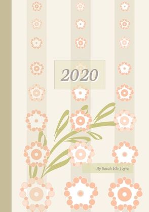 2020 Sarah Ela Joyne Kalender – Wochenplaner – Terminplaner – Design: Happy Flowers von Joyne,  Sarah Ela