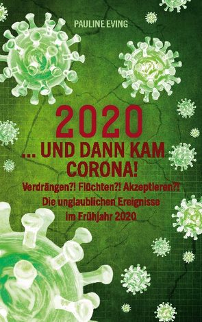 2020 … und dann kam Corona! von Eving,  Pauline