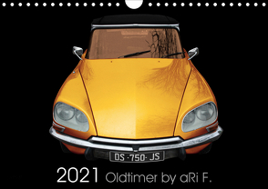 2021 Oldtimer by aRi F. (Wandkalender 2021 DIN A4 quer) von F.,  aRi