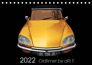 2022 Oldtimer by aRi F. (Tischkalender 2022 DIN A5 quer) von F.,  aRi