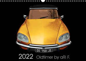 2022 Oldtimer by aRi F. (Wandkalender 2022 DIN A3 quer) von F.,  aRi