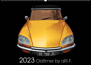 2023 Oldtimer by aRi F. (Wandkalender 2023 DIN A2 quer) von F.,  aRi