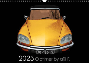 2023 Oldtimer by aRi F. (Wandkalender 2023 DIN A3 quer) von F.,  aRi