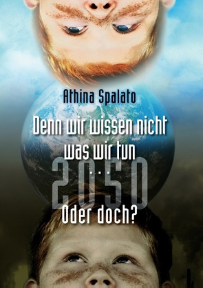 2050 Denn wir wissen nicht was wir tun… oder doch? von Spalato,  Athina