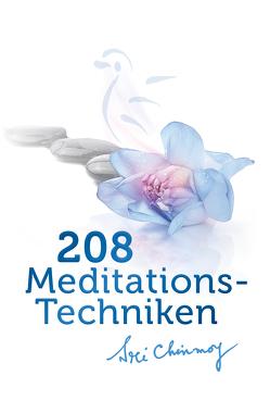 208 Meditations-Techniken von Sri,  Chinmoy