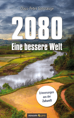 2080 – Eine bessere Welt von Ganssauge,  Claus-Peter