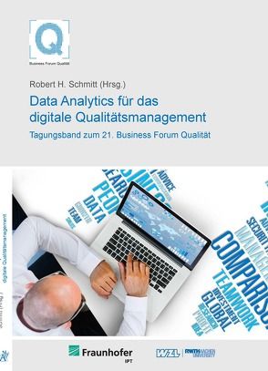 21. Business Forum Qualität – Data Analytics für das digitale Qualitätsmanagement von Schmitt,  Robert H