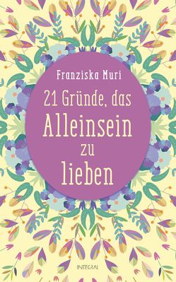 21 Gründe, das Alleinsein zu lieben von Muri,  Franziska