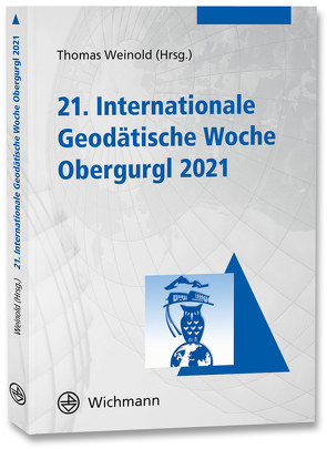 21. Internationale Geodätische Woche Obergurgl 2021 von Weinold,  Thomas