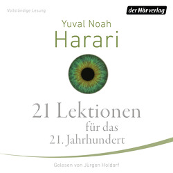 21 Lektionen für das 21. Jahrhundert von Harari,  Yuval Noah, Holdorf,  Jürgen, Wirthensohn,  Andreas