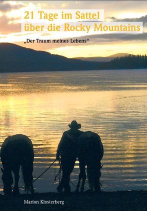 21 Tage im Sattel über die Rocky Mountains von Klosterberg,  Marion