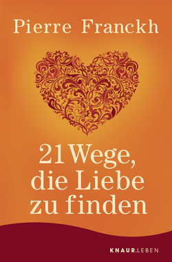 21 Wege, die Liebe zu finden von Franckh,  Pierre