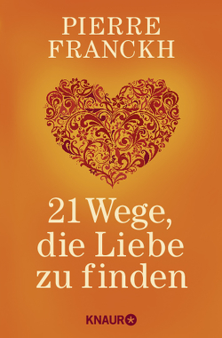 21 Wege, die Liebe zu finden von Franckh,  Pierre