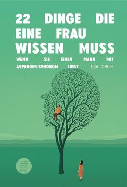 22 Dinge, die eine Frau wissen muss, wenn sie einen Mann mit Asperger-Syndrom liebt von Aston,  Maxine, Halbritter,  Iris, Schmitz,  Stephan, Simone,  Rudy