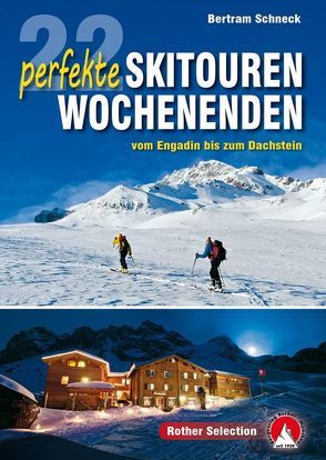 22 perfekte Skitouren-Wochenenden von Schneck,  Bertram