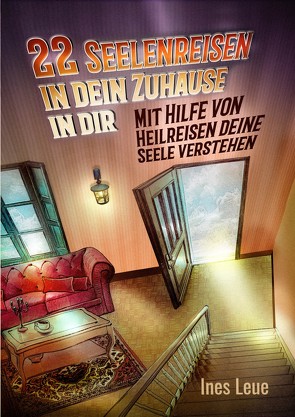 22 Seelenreisen in dein Zuhause in dir von Leue,  Ines